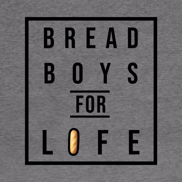 Bread Boys For Life by The Bread Boys